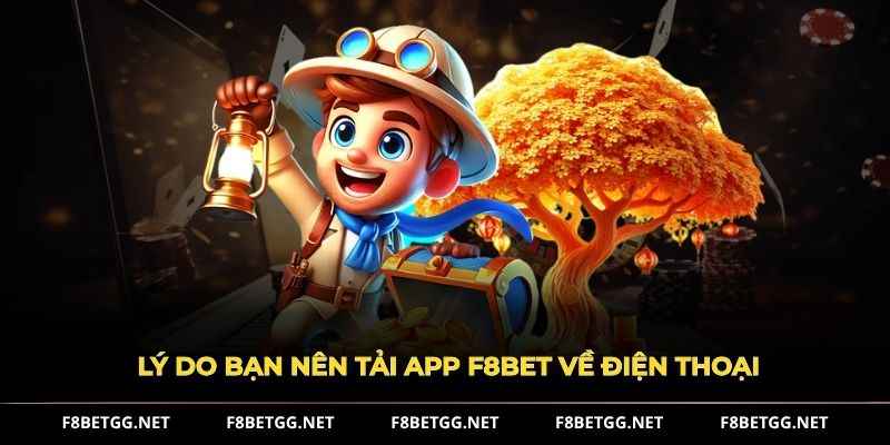 lý do bạn nên tải app F8BET về điện thoại