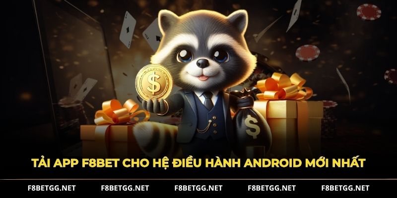 Tải app F8BET cho hệ điều hành Android mới nhất